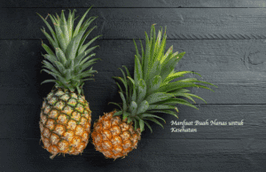16 Manfaat Buah Nanas untuk Kesehatan - BAMS